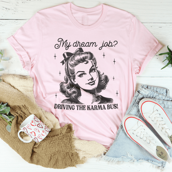 My Dream Job Driving The Karma Bus Tee Pink / S Peachy Sunday T-Shirt