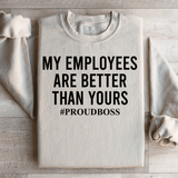 My Employees Are Better Than Yours Sweatshirt Sand / S Peachy Sunday T-Shirt