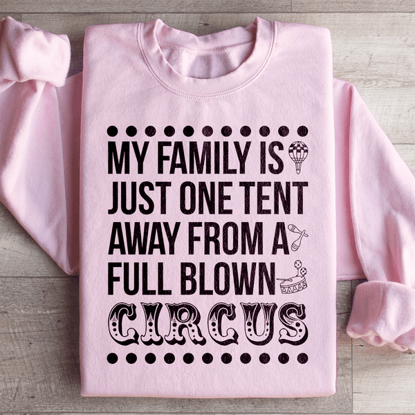 My Family Is Just One Tent Away From A Full Blown Circus Sweatshirt Light Pink / S Peachy Sunday T-Shirt