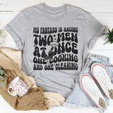 My Fantasy Is Having Two Men At Once One Cooking & One Cleaning Tee Athletic Heather / S Peachy Sunday T-Shirt