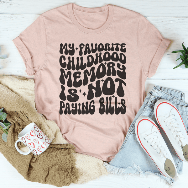 My Favorite Childhood Memory Is Not Paying Bills Tee Heather Prism Peach / S Peachy Sunday T-Shirt