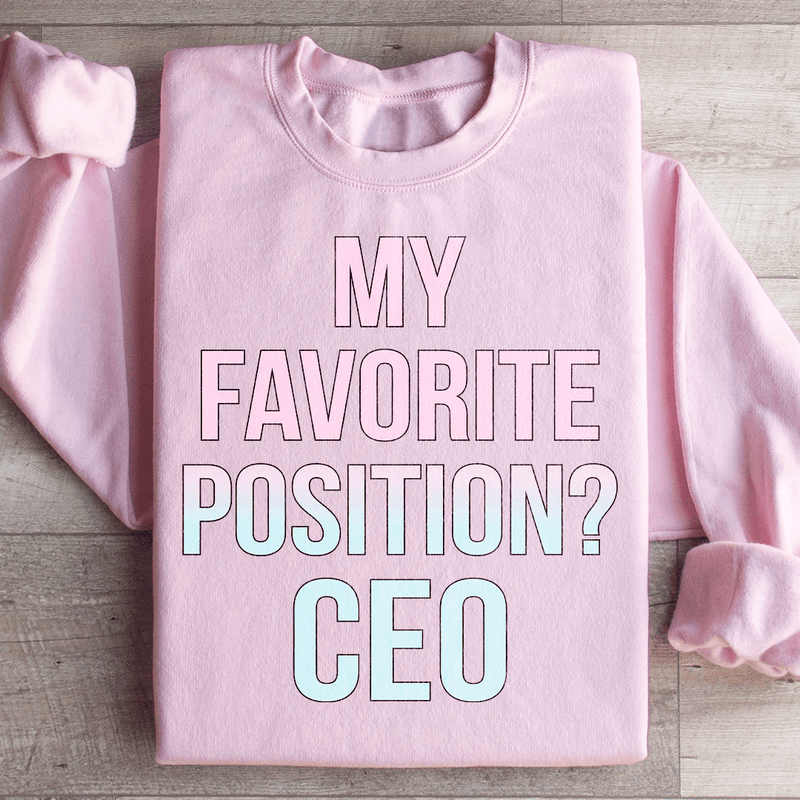 My Favorite Position CEO Sweatshirt Peachy Sunday T-Shirt