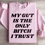 My Gut Is The Only B I Trust Sweatshirt Light Pink / S Peachy Sunday T-Shirt