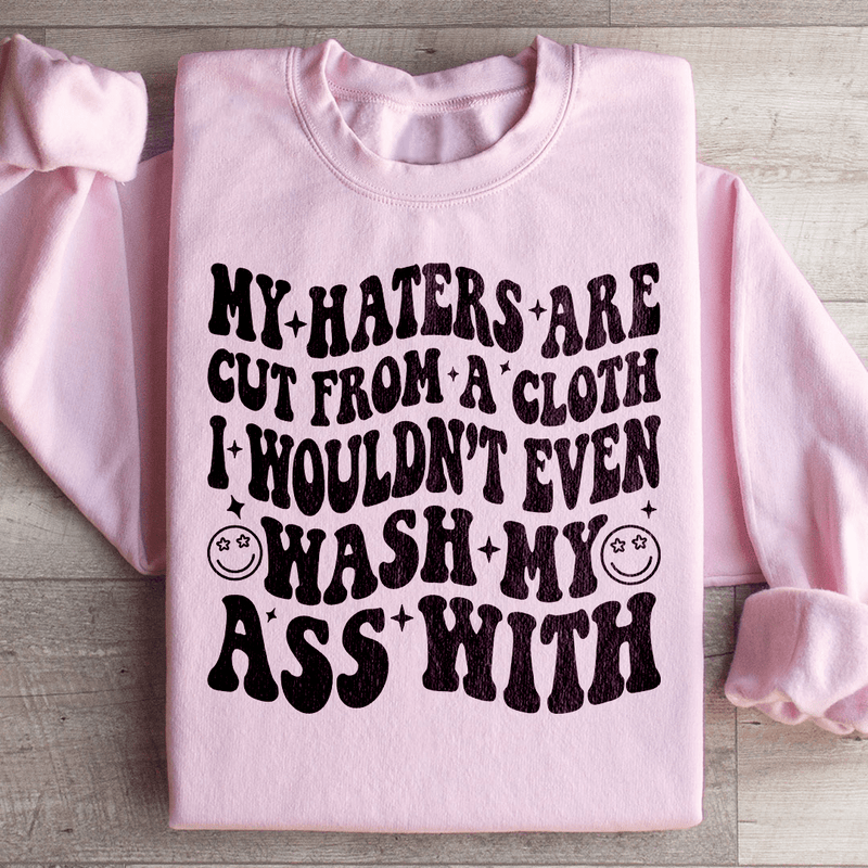 My Haters Are Cut From A Cloth Sweatshirt Light Pink / S Peachy Sunday T-Shirt