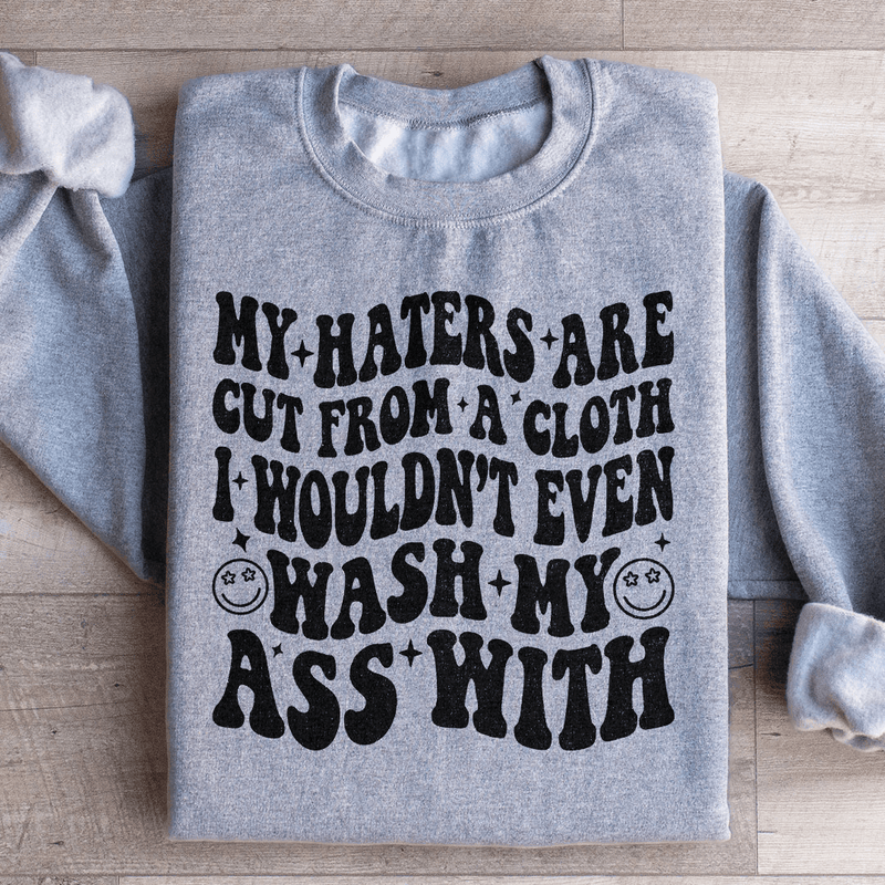 My Haters Are Cut From A Cloth Sweatshirt Sport Grey / S Peachy Sunday T-Shirt