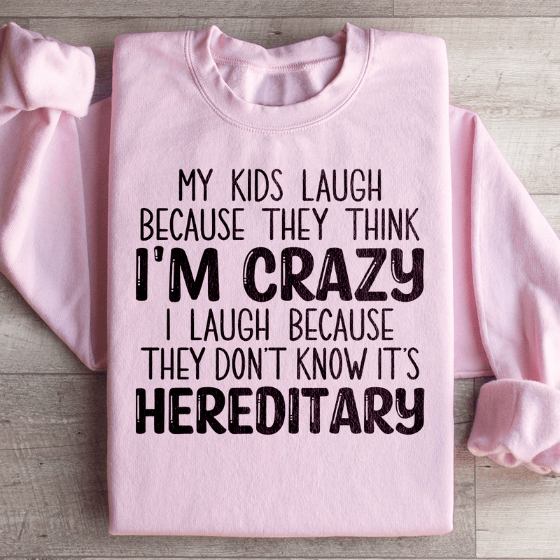 My Kids Laugh Because They Think I'm Crazy Sweatshirt Light Pink / S Peachy Sunday T-Shirt