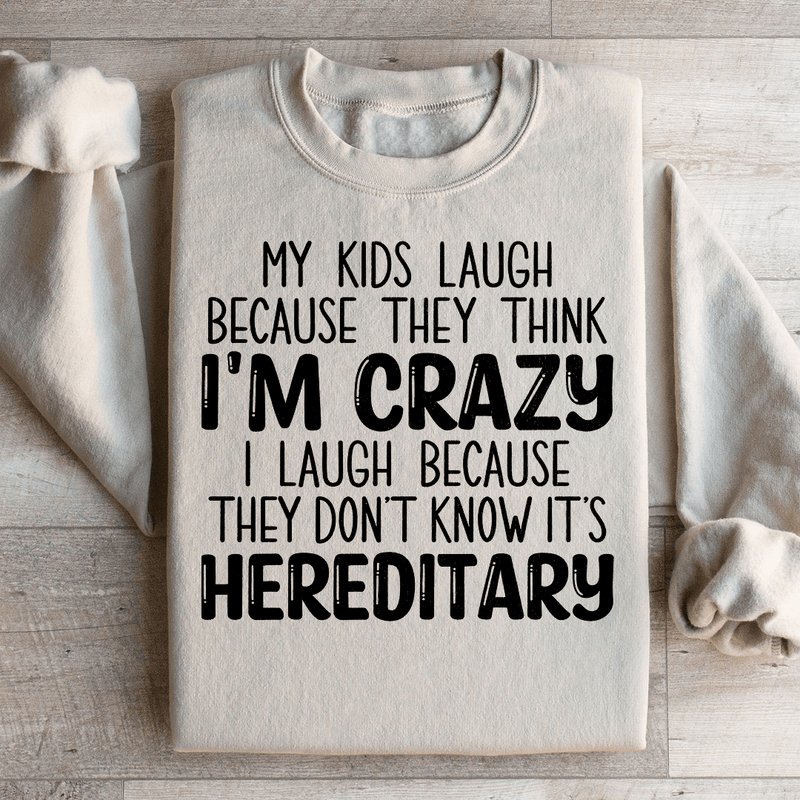 My Kids Laugh Because They Think I'm Crazy Sweatshirt Sand / S Peachy Sunday T-Shirt