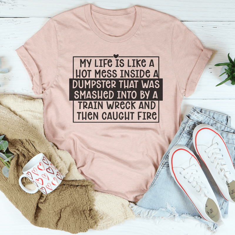 My Life Is Like A Hot Mess Inside Tee Heather Prism Peach / S Peachy Sunday T-Shirt