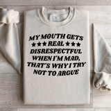 My Mouth Gets Real Disrespectful When I'm Mad Sweatshirt Peachy Sunday T-Shirt