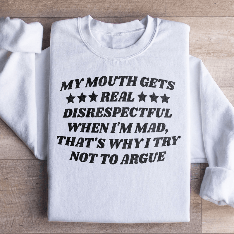 My Mouth Gets Real Disrespectful When I'm Mad Sweatshirt White / S Peachy Sunday T-Shirt