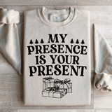 My Presence Is Your Present Sweatshirt Sand / S Peachy Sunday T-Shirt