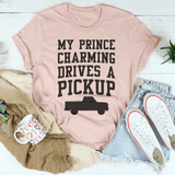 My Prince Charming Drives A Pickup Tee Peachy Sunday T-Shirt