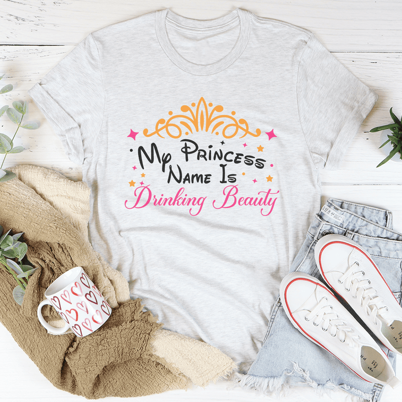 My Princess Name Is Drinking Beauty Tee Ash / S Peachy Sunday T-Shirt