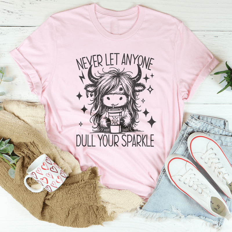 Never Let Anyone Dull Your Sparkle Tee Pink / S Peachy Sunday T-Shirt