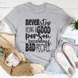 Never Stop Being Good Person Tee Athletic Heather / S Peachy Sunday T-Shirt