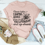 Never Take Camping Advice From Me You'll End Up Drunk Tee Heather Prism Peach / S Peachy Sunday T-Shirt