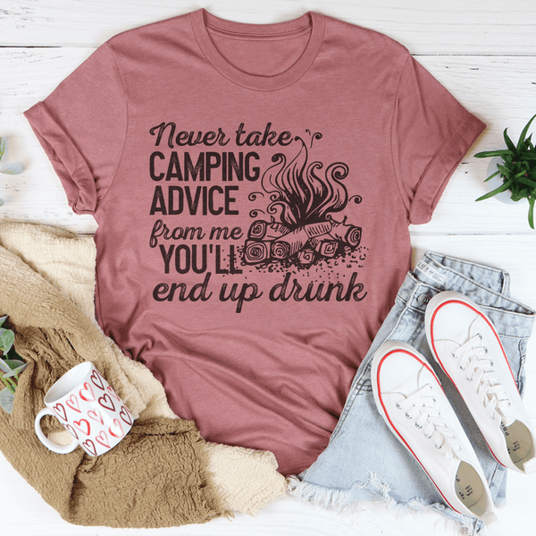 Never Take Camping Advice From Me You'll End Up Drunk Tee Mauve / S Peachy Sunday T-Shirt