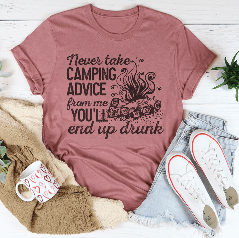 Never Take Camping Advice From Me You'll End Up Drunk Tee Mauve / S Peachy Sunday T-Shirt