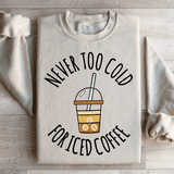 Never Too Cold For Iced Coffee Sweatshirt Sand / S Peachy Sunday T-Shirt