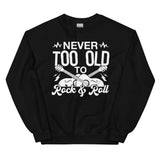 Never Too Old To Rock & Roll Sweatshirt Black / S Peachy Sunday T-Shirt