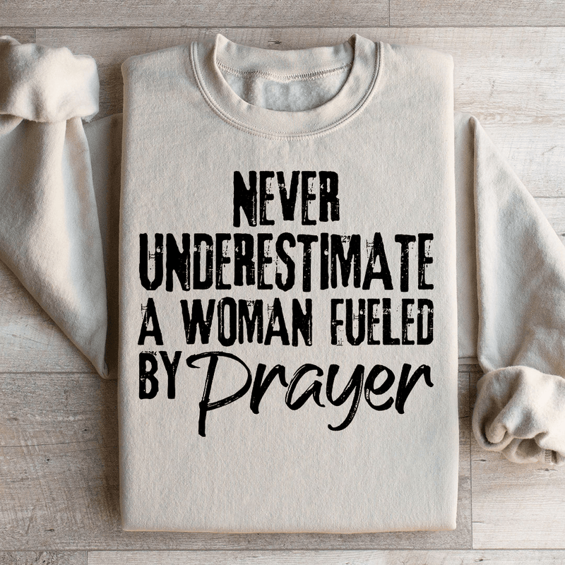 Never Underestimate A Woman Fueled By Prayer Sweatshirt Sand / S Peachy Sunday T-Shirt