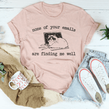 None Of Your Emails Are Finding Me Well Tee Heather Prism Peach / S Peachy Sunday T-Shirt