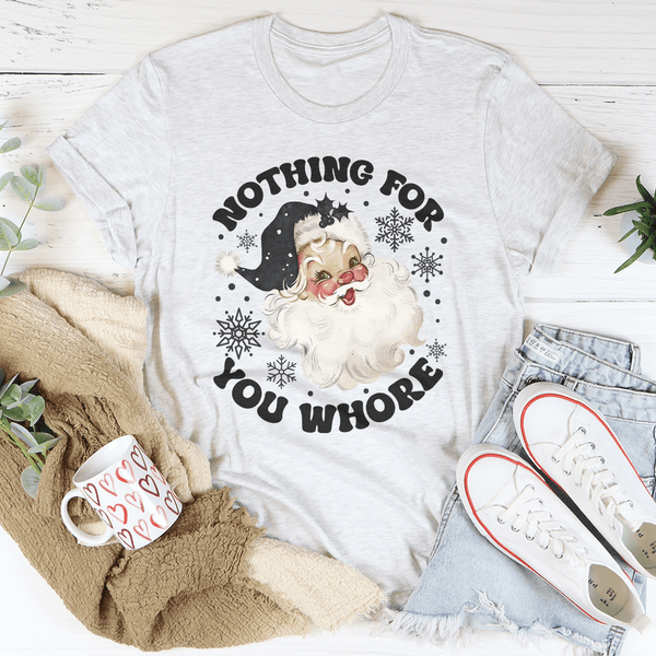 Nothing For You Whore Tee Ash / S Peachy Sunday T-Shirt