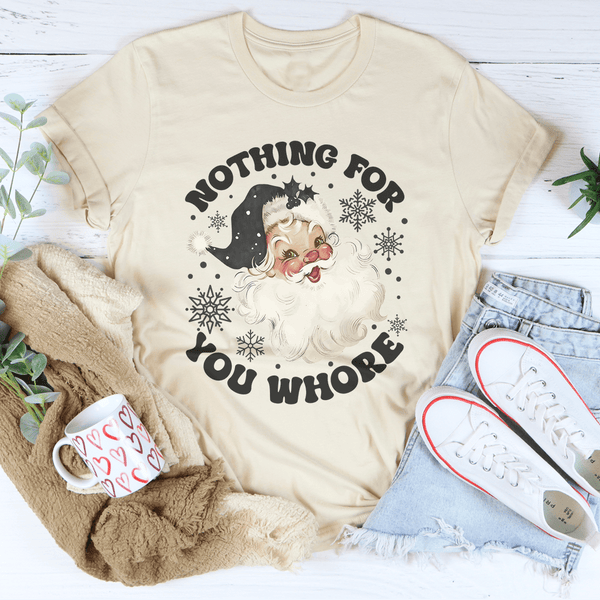 Nothing For You Whore Tee Soft Cream / S Peachy Sunday T-Shirt