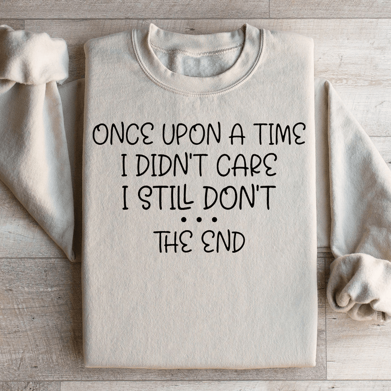 Once Upon A Time I Didn't Care I Still Don't Sweatshirt Sand / S Peachy Sunday T-Shirt