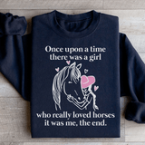 Once Upon A Time There Was A Girl Who Really Loved Horses Sweatshirt Black / S Peachy Sunday T-Shirt