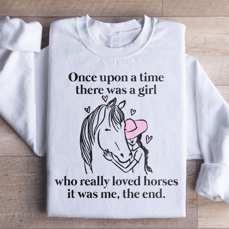 Once Upon A Time There Was A Girl Who Really Loved Horses Sweatshirt White / S Peachy Sunday T-Shirt