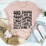 One Thing About Me Is I Will Always Get The Last Word Even If Tee Peachy Sunday T-Shirt