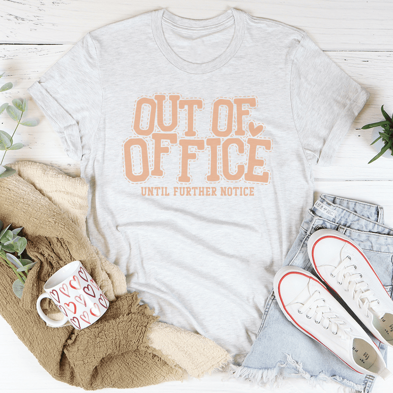 Out Of Office Until Further Notice Tee White / S Peachy Sunday T-Shirt