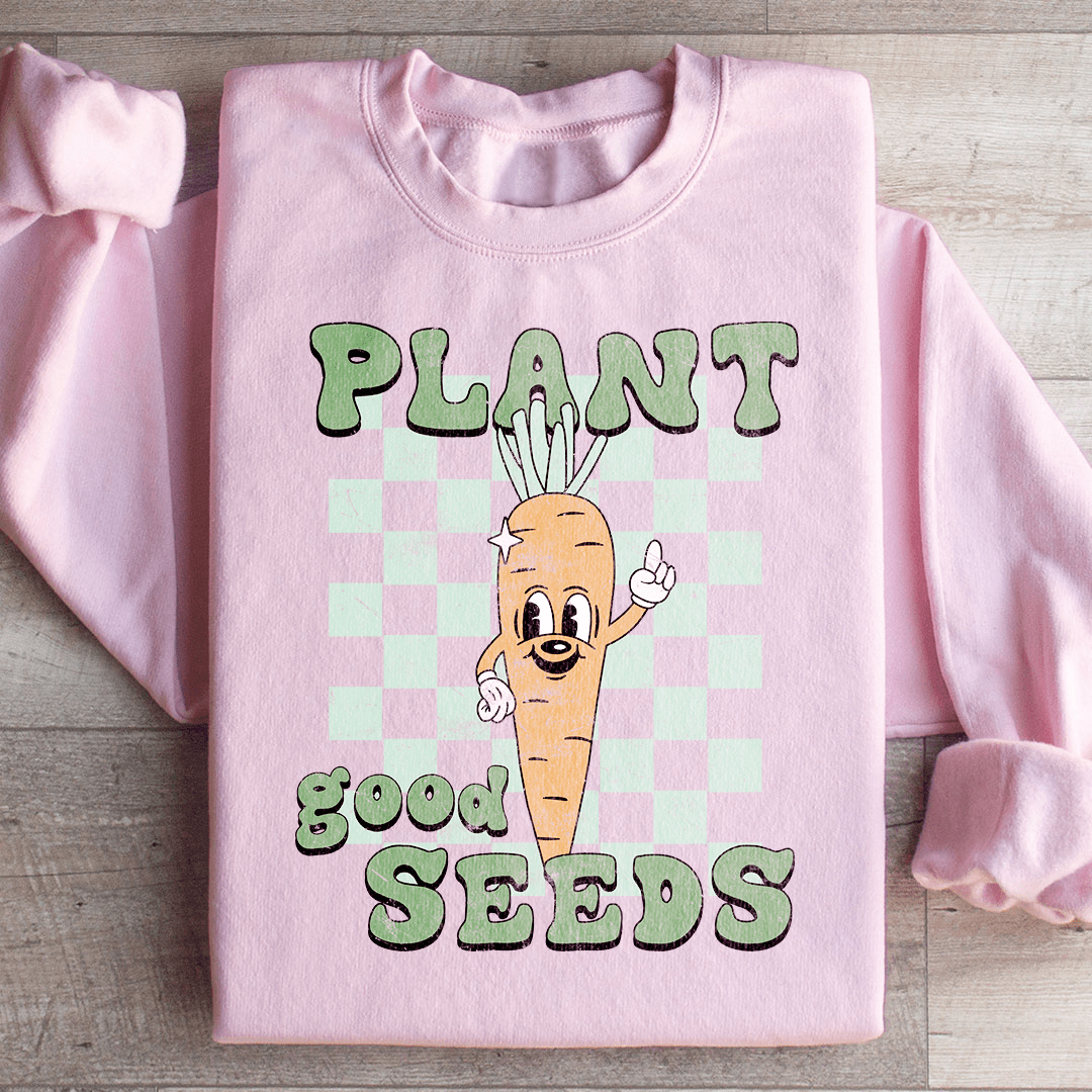 Plant Good Seeds Sweatshirt Light Pink / S Peachy Sunday T-Shirt