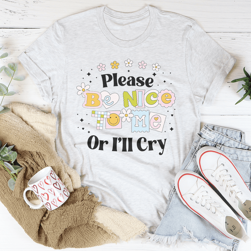 Please Be Nice Of I'll Cry Tee Ash / S Peachy Sunday T-Shirt