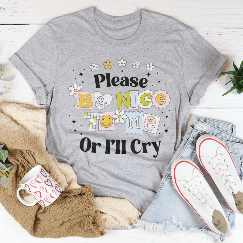 Please Be Nice Of I'll Cry Tee Athletic Heather / S Peachy Sunday T-Shirt