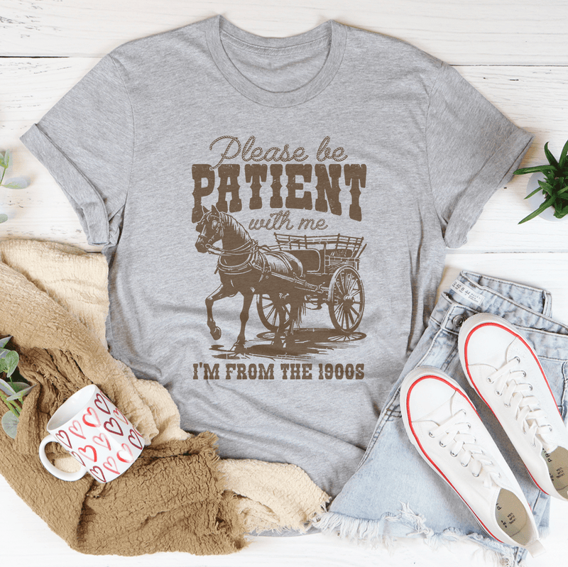 Please Be Patient With Me I'm From The 1900s Tee Athletic Heather / S Peachy Sunday T-Shirt