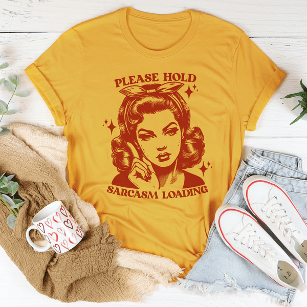 Please Hold Sarcasm Loading Tee Mustard / S Peachy Sunday T-Shirt