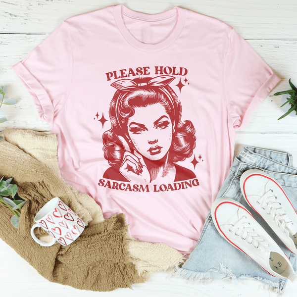 Please Hold Sarcasm Loading Tee Pink / S Peachy Sunday T-Shirt