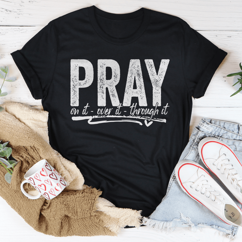 Pray On It Over It Through IT Tee Black Heather / S Peachy Sunday T-Shirt