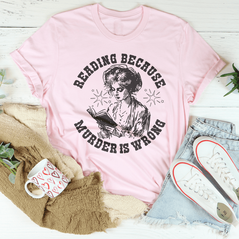 Reading Because Murder Is Wrong Tee Pink / S Peachy Sunday T-Shirt