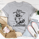 Relax We're All Crazy It's Not A Competition Raccoon Tee Athletic Heather / S Peachy Sunday T-Shirt