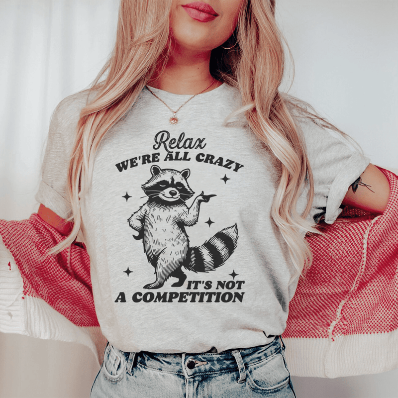 Relax We're All Crazy It's Not A Competition Raccoon Tee Athletic Heather / S Peachy Sunday T-Shirt