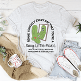 Remind Yourself Every Day That You’re A S-xy Little Pickle Tee White / S Peachy Sunday T-Shirt