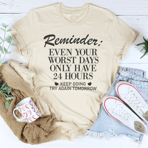 Reminder Even Your Worst Days Tee Soft Cream / S Peachy Sunday T-Shirt