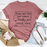 Roses Are Fine But Mama Really Just Needs Wine Tee Mauve / S Peachy Sunday T-Shirt