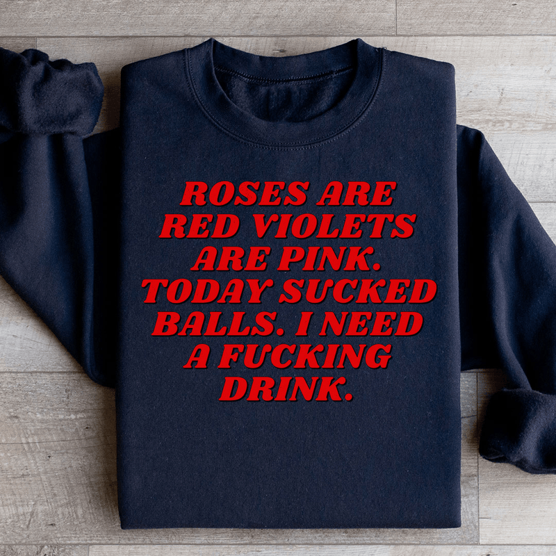 Roses Are Red Violets Are Pink Today I Need A Drink Sweatshirt Black / S Peachy Sunday T-Shirt