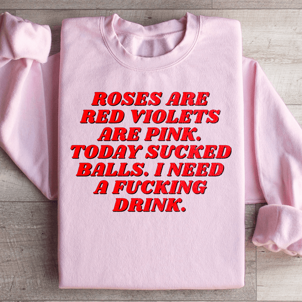 Roses Are Red Violets Are Pink Today I Need A Drink Sweatshirt Light Pink / S Peachy Sunday T-Shirt