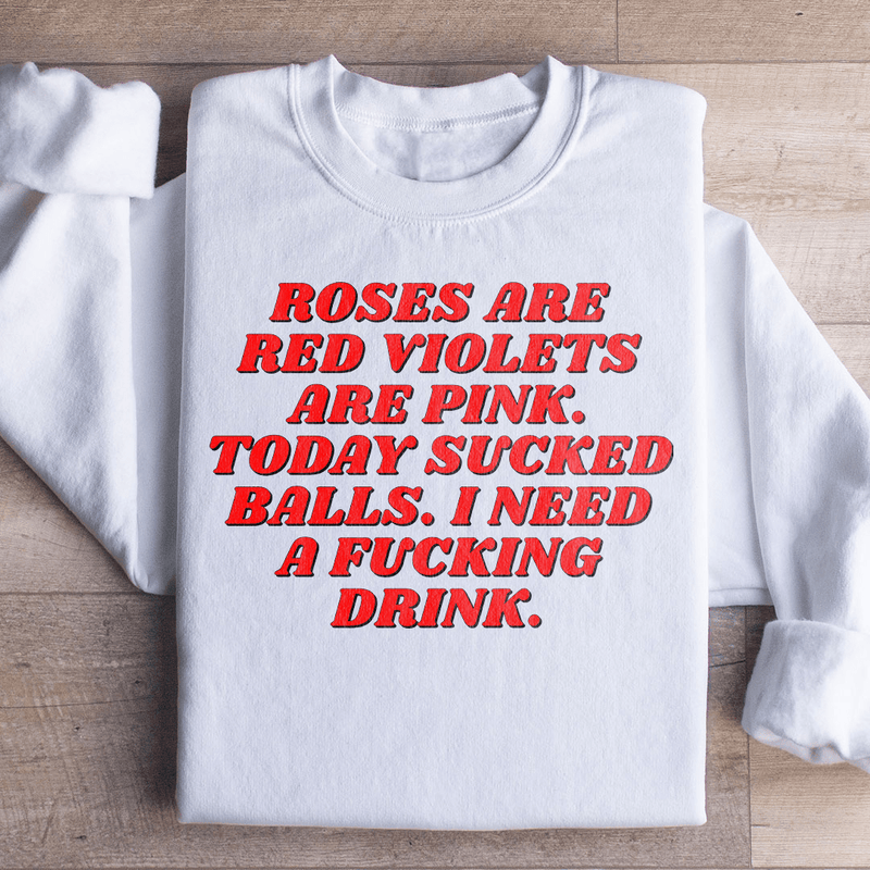 Roses Are Red Violets Are Pink Today I Need A Drink Sweatshirt White / S Peachy Sunday T-Shirt