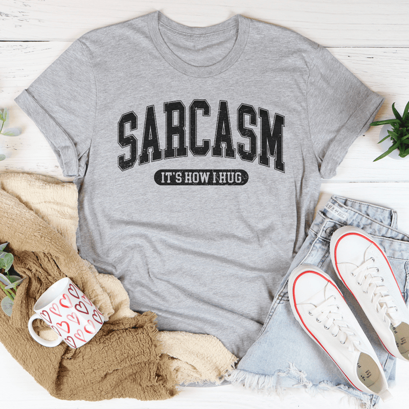 Sarcasm It's How I Hug Tee Athletic Heather / S Peachy Sunday T-Shirt